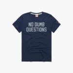 No Dumb Questions Shirt